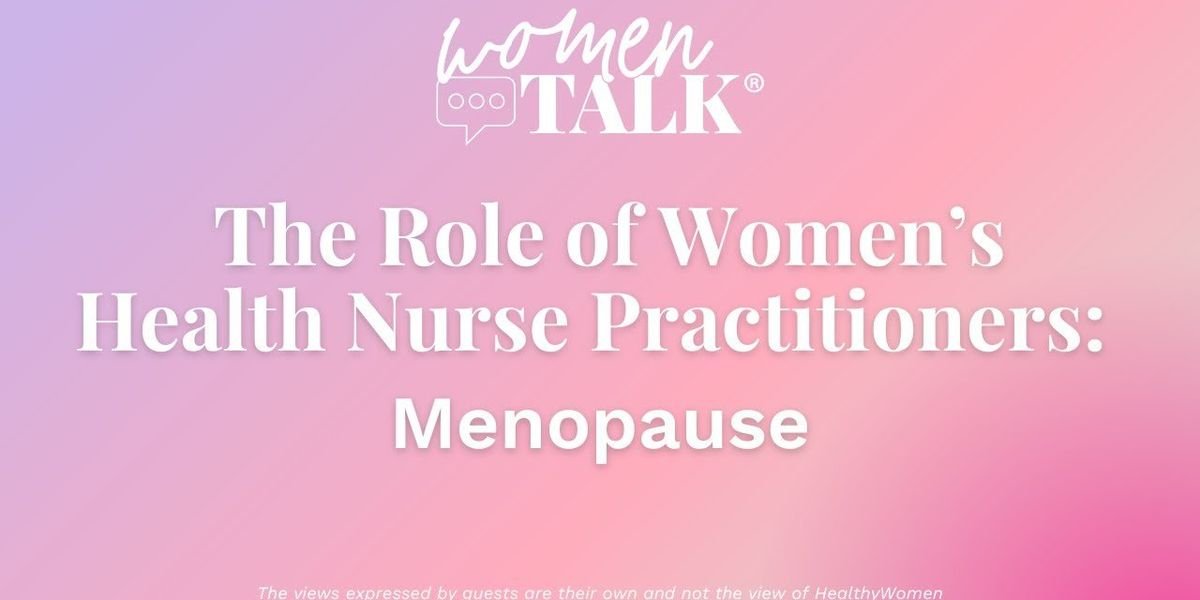 WomenTalk: The Role of Nurse Practitioners in Women’s Health: Menopause